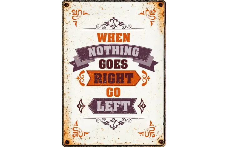 Blechschild "When nothing goes right"